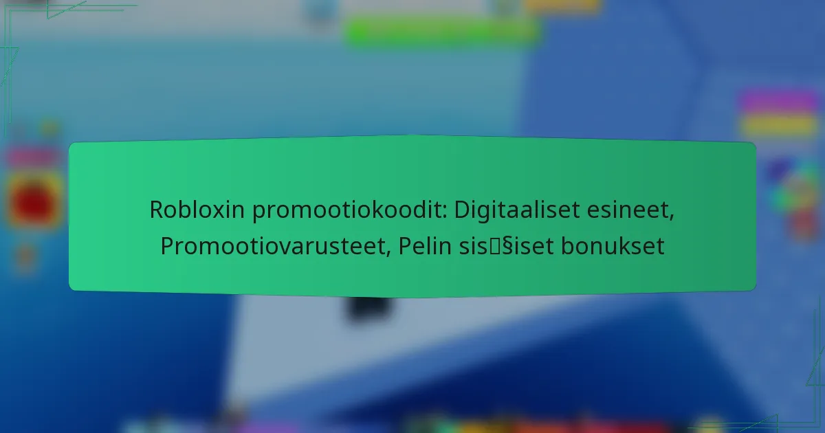 Robloxin promootiokoodit: Digitaaliset esineet, Promootiovarusteet, Pelin sisäiset bonukset