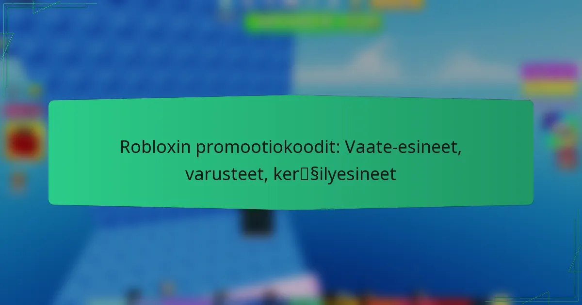 Robloxin promootiokoodit: Vaate-esineet, varusteet, keräilyesineet