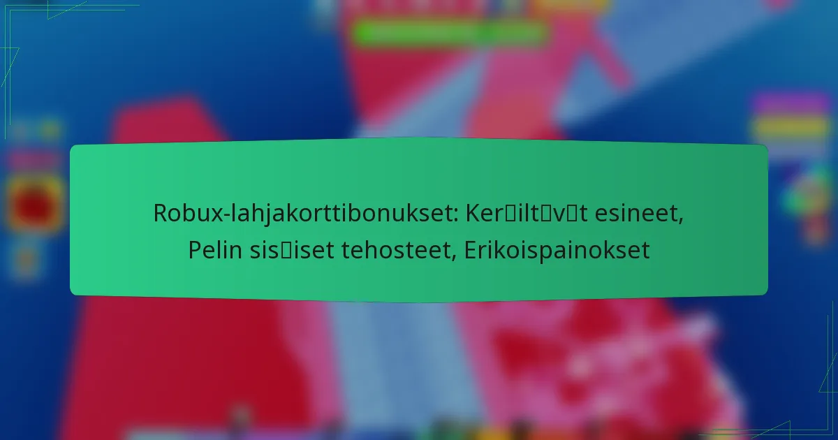 Robux-lahjakorttibonukset: Keräiltävät esineet, Pelin sisäiset tehosteet, Erikoispainokset