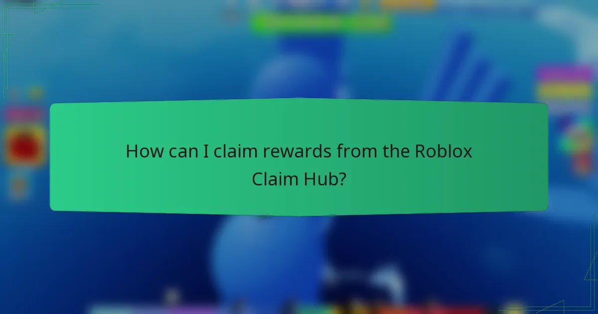 How can I claim rewards from the Roblox Claim Hub?