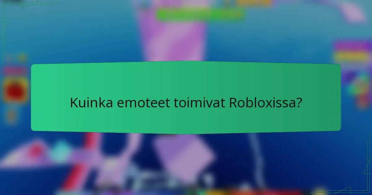 Kuinka emoteet toimivat Robloxissa?