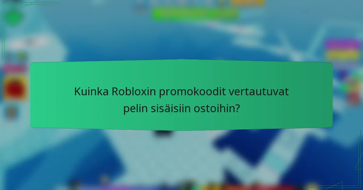 Kuinka Robloxin promokoodit vertautuvat pelin sisäisiin ostoihin?