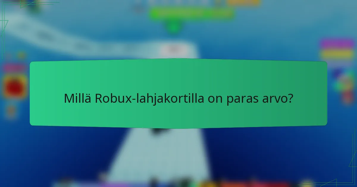 Millä Robux-lahjakortilla on paras arvo?