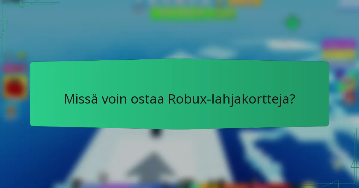 Missä voin ostaa Robux-lahjakortteja?