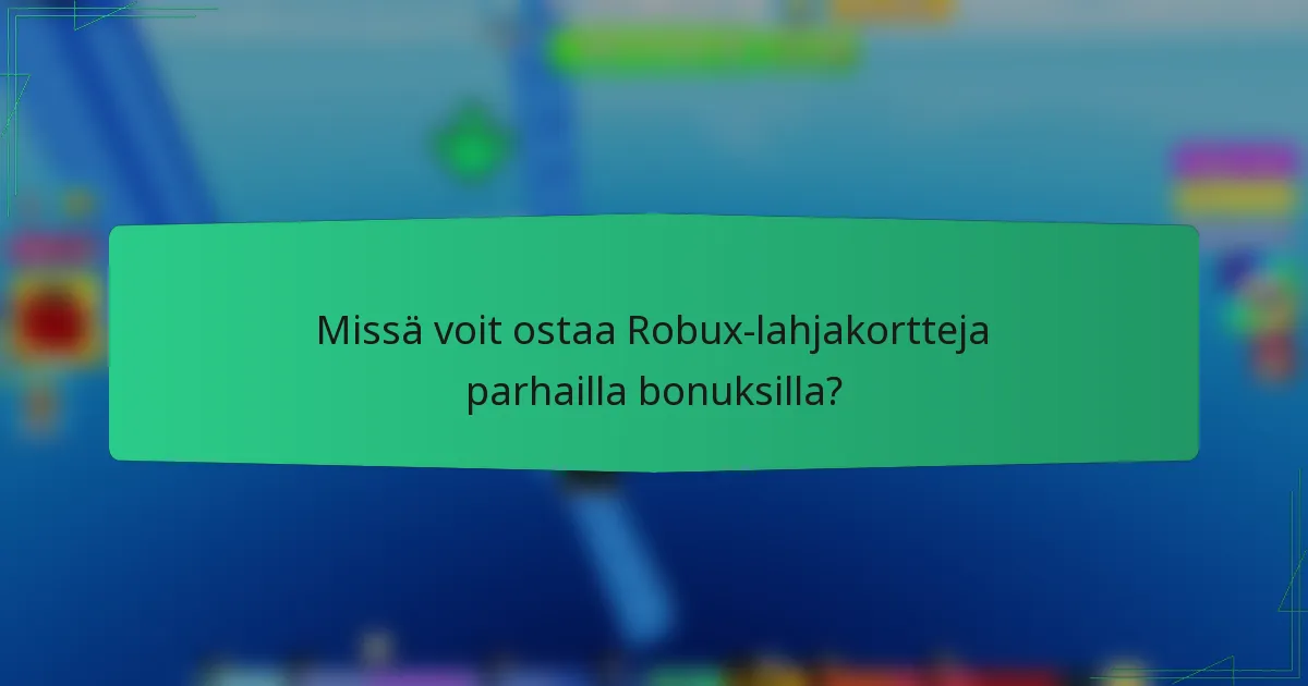Missä voit ostaa Robux-lahjakortteja parhailla bonuksilla?