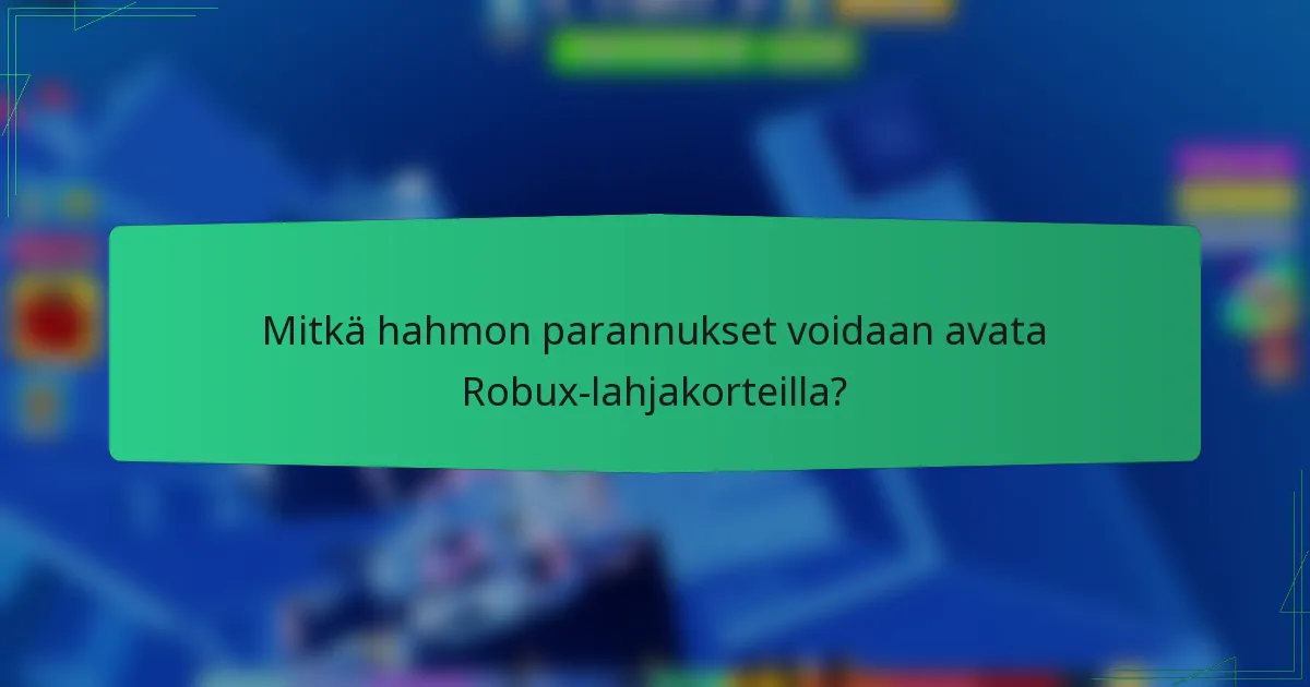 Mitkä hahmon parannukset voidaan avata Robux-lahjakorteilla?