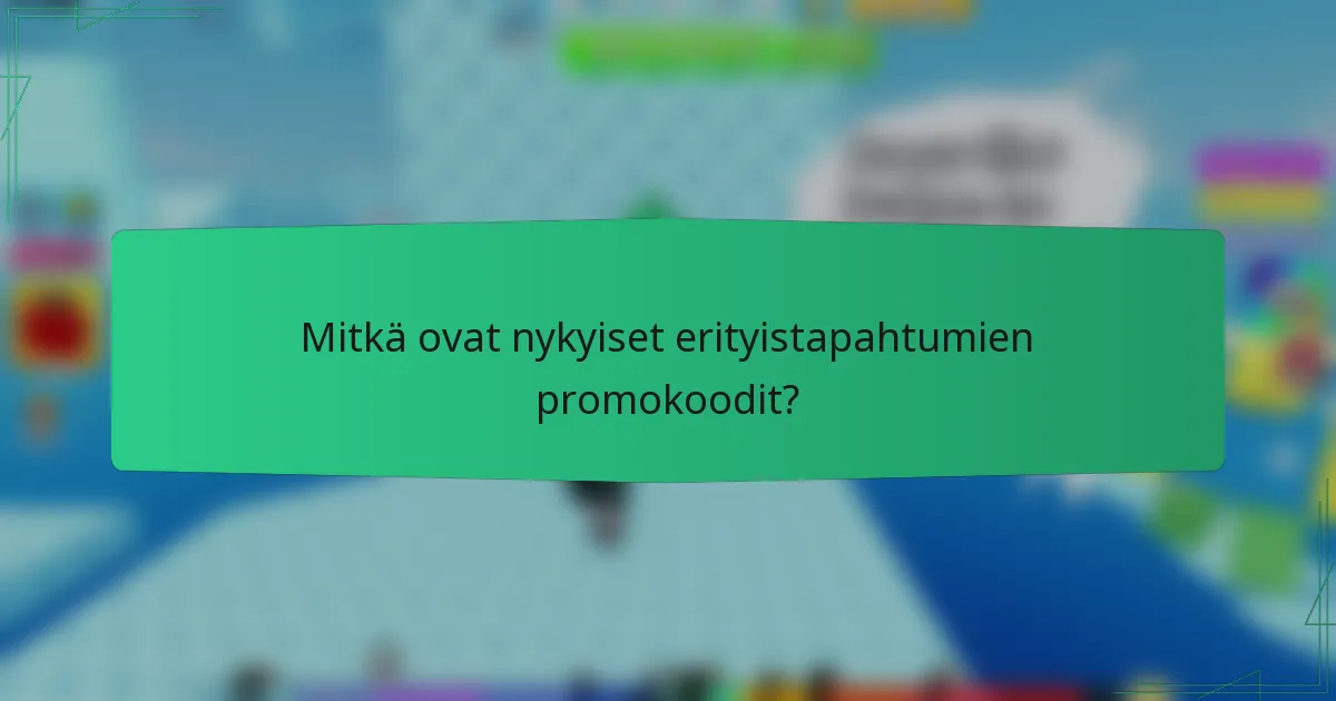 Mitkä ovat nykyiset erityistapahtumien promokoodit?