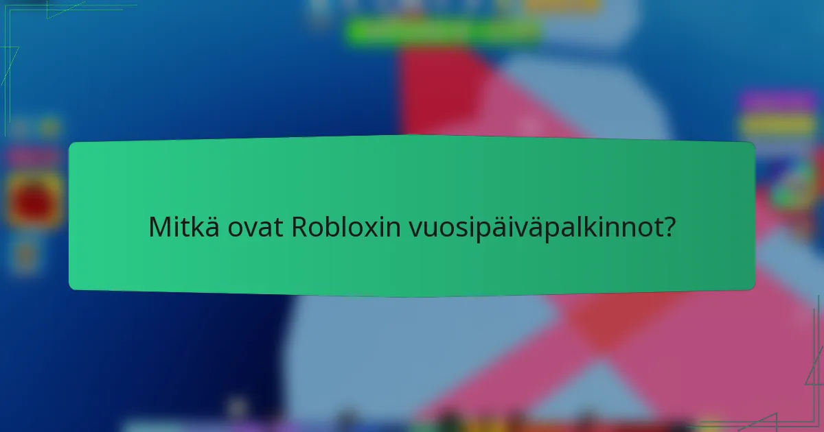 Mitkä ovat Robloxin vuosipäiväpalkinnot?