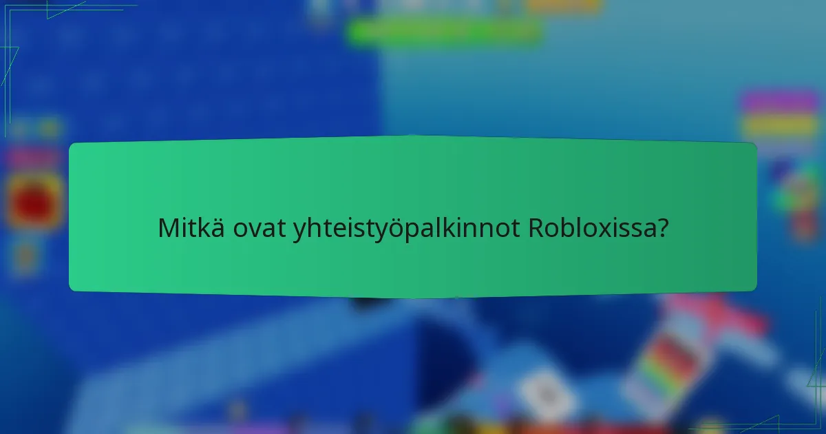 Mitkä ovat yhteistyöpalkinnot Robloxissa?