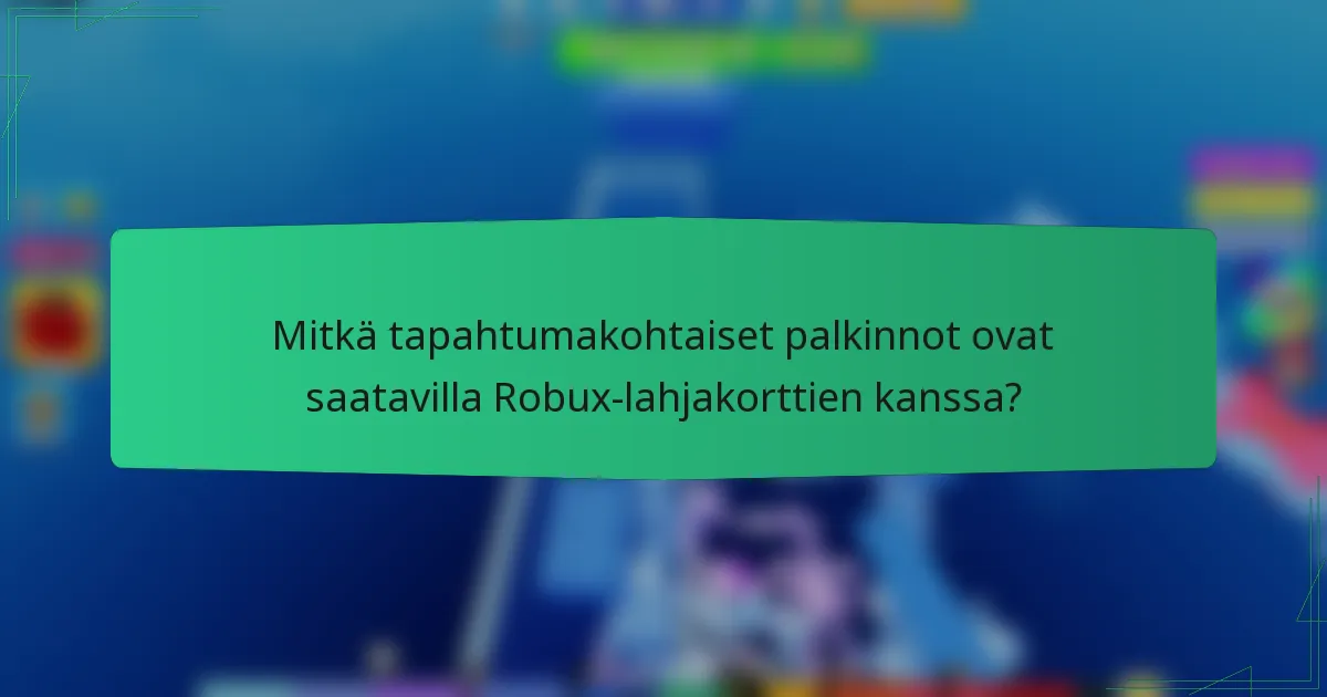 Mitkä tapahtumakohtaiset palkinnot ovat saatavilla Robux-lahjakorttien kanssa?