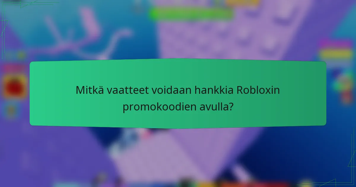 Mitkä vaatteet voidaan hankkia Robloxin promokoodien avulla?