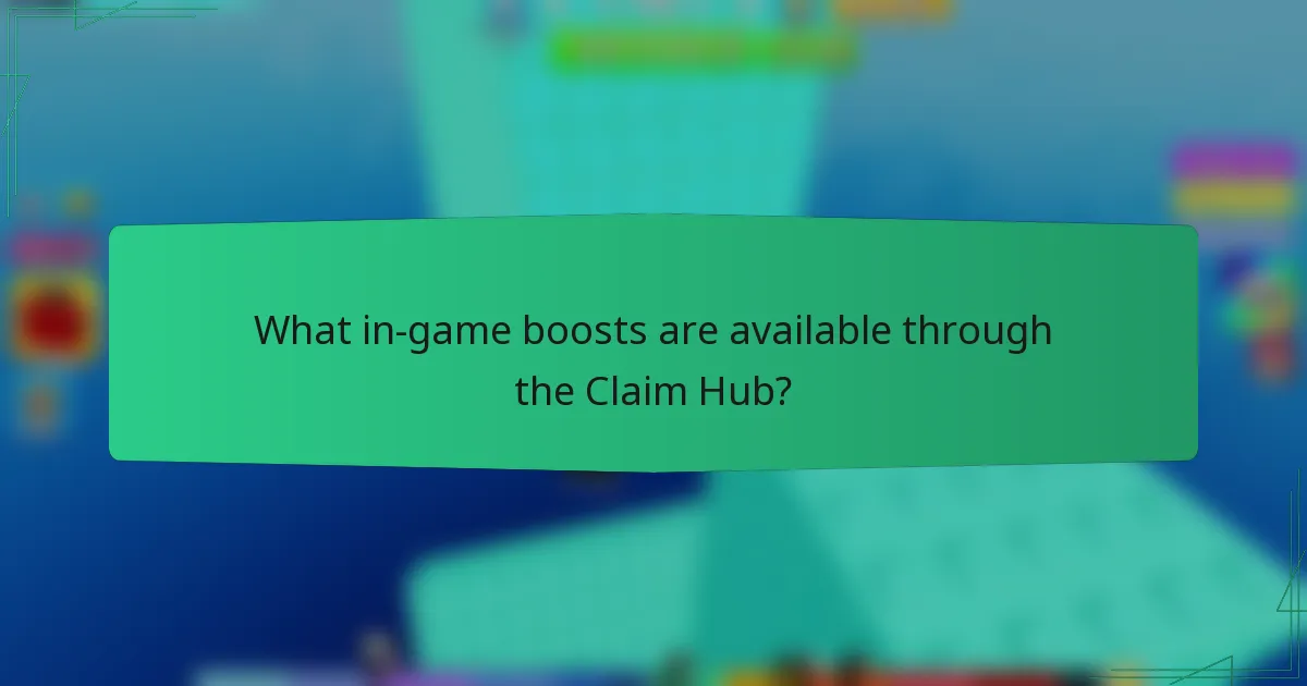 What in-game boosts are available through the Claim Hub?